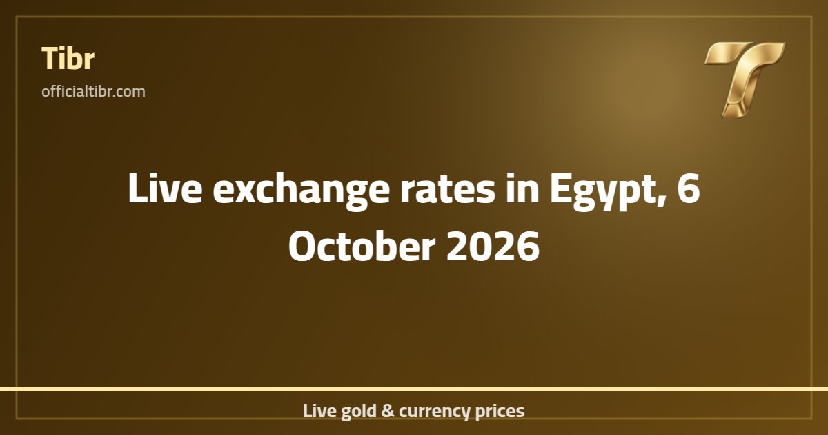 Live exchange rates in Egypt, 6 October 2026