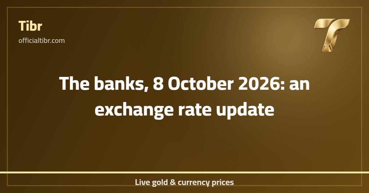 The banks, 8 October 2026: an exchange rate update