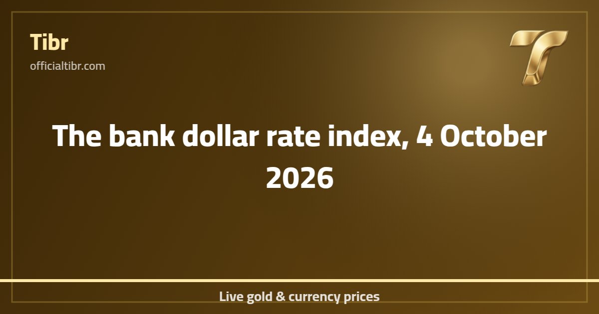 The bank dollar rate index, 4 October 2026