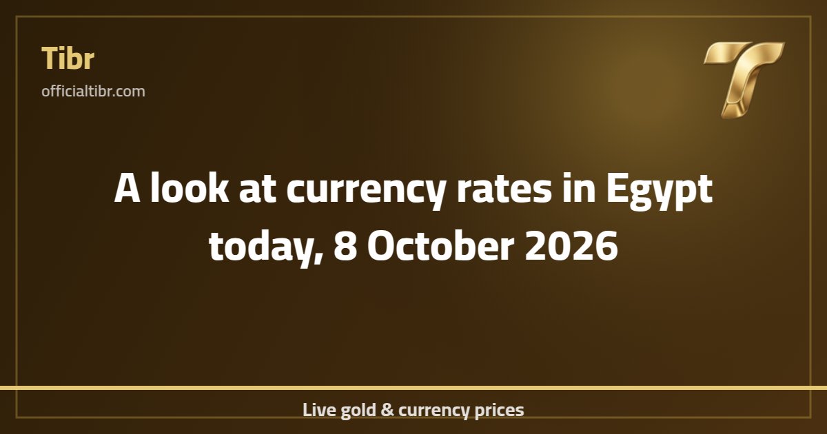 A look at currency rates in Egypt today, 8 October 2026
