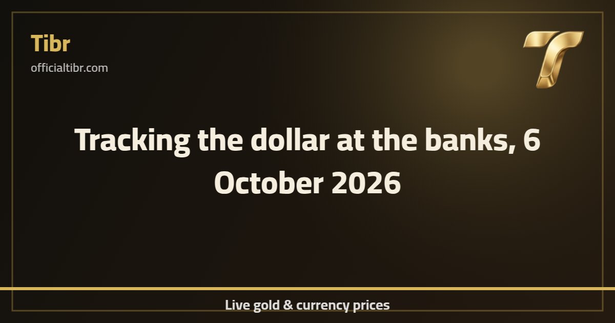 Tracking the dollar at the banks, 6 October 2026